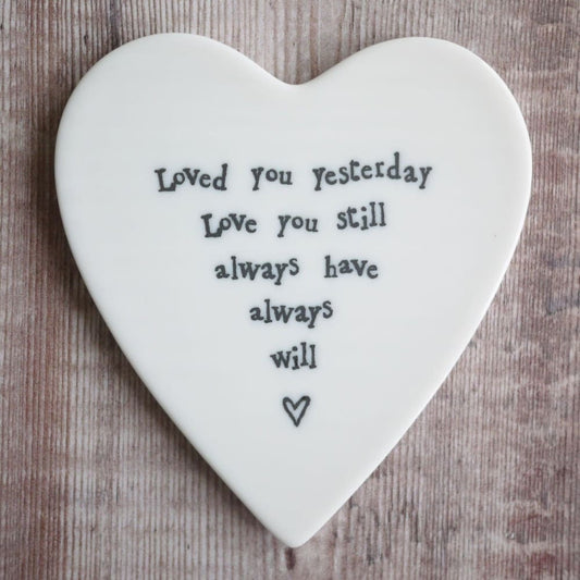 ’Loved you yesterday Love you still’ porcelain coaster