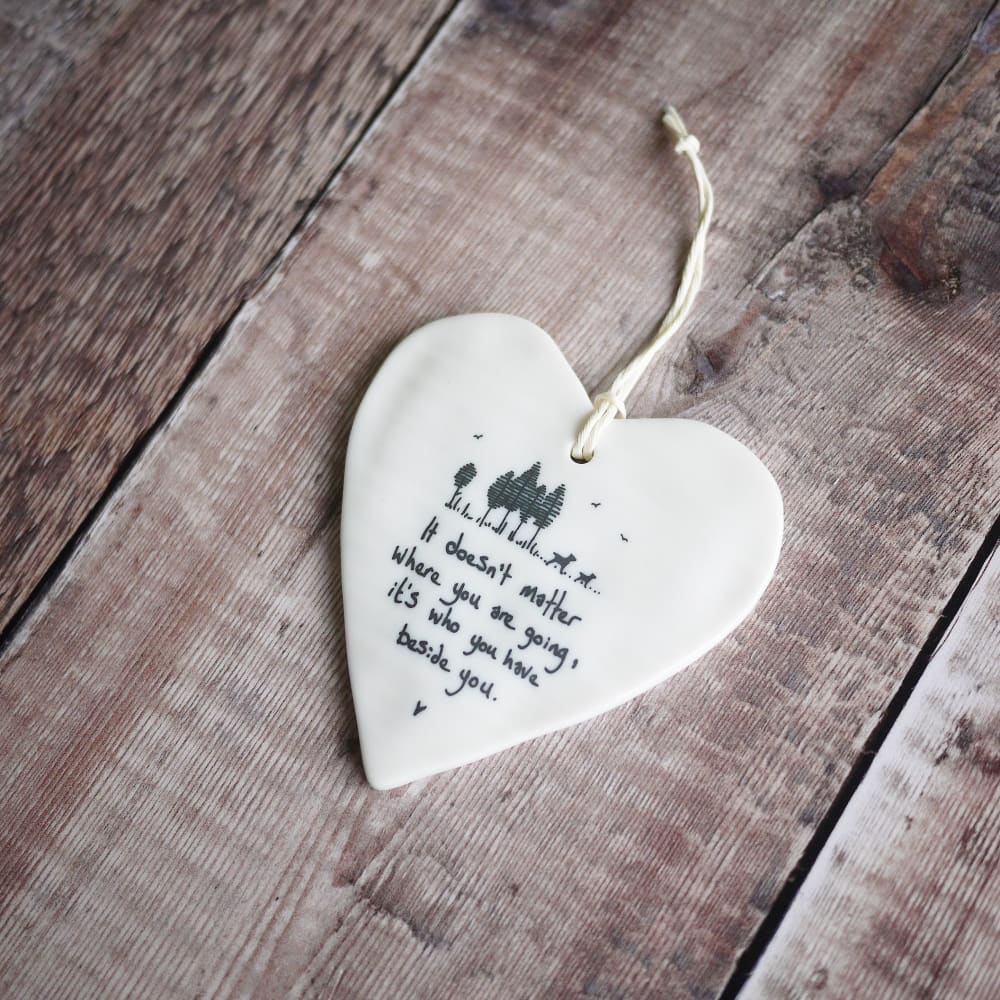 Porcelain Hanging Heart With ’It Doesn’t Matter Where You Are Going...’ All anniversary gifts