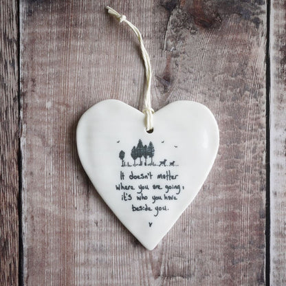 Porcelain Hanging Heart With ’It Doesn’t Matter Where You Are Going...’ All anniversary gifts